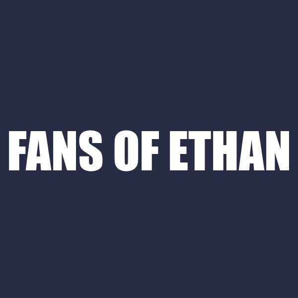 Fans of Ethan
