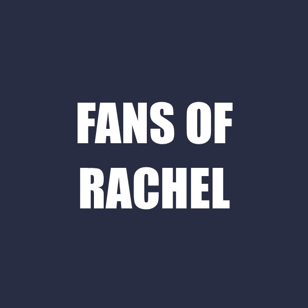 Fans of Rachel