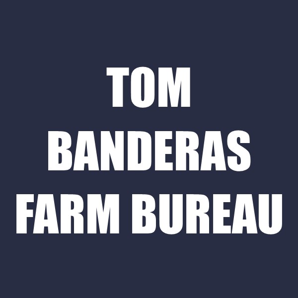 Tom Banderas Farm Bureau