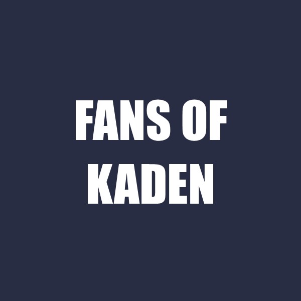 Fans of Kaden