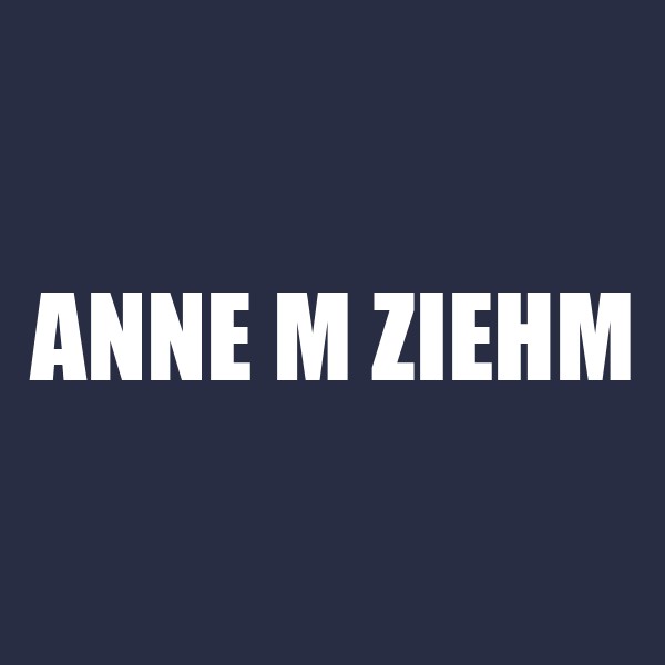 Anne M Ziehm