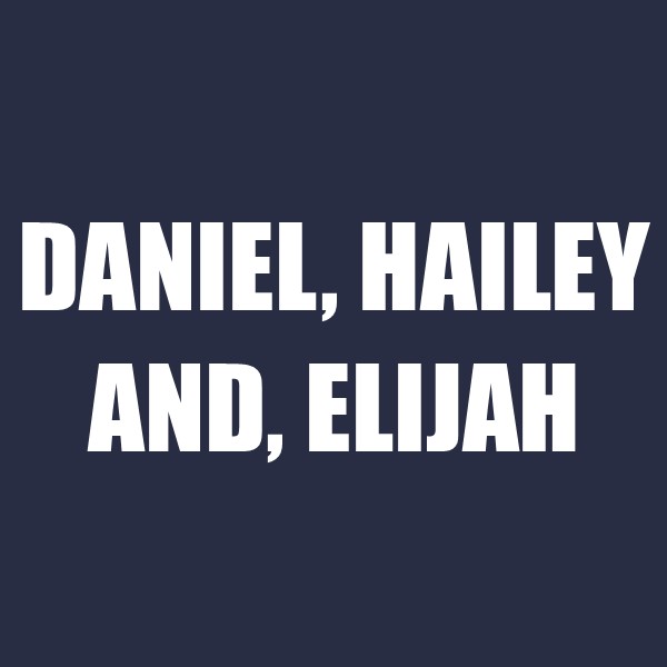 Daniel, Hailey, and Elijah