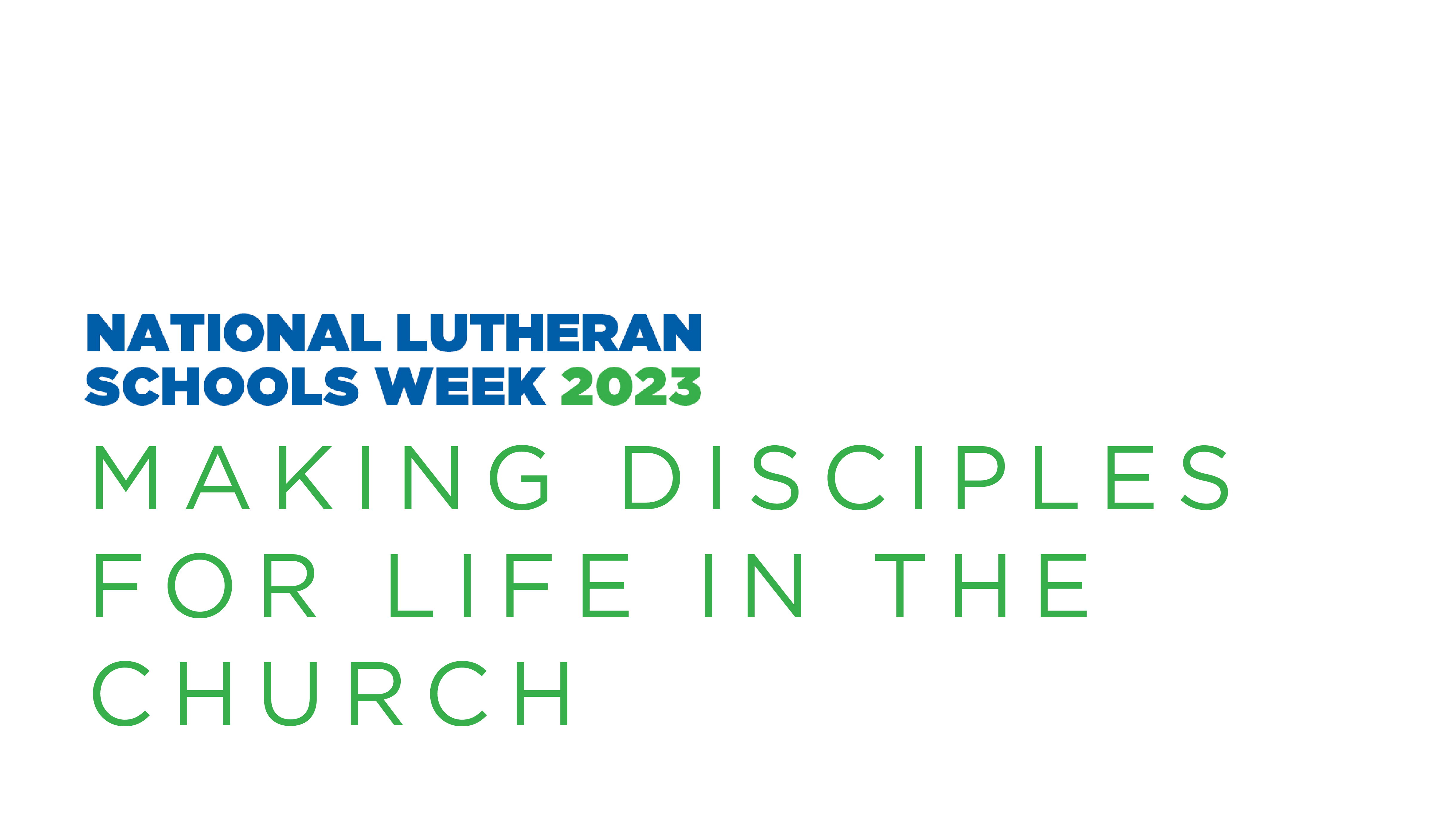 National Lutheran Schools Week Making Disciples for Life in the Church