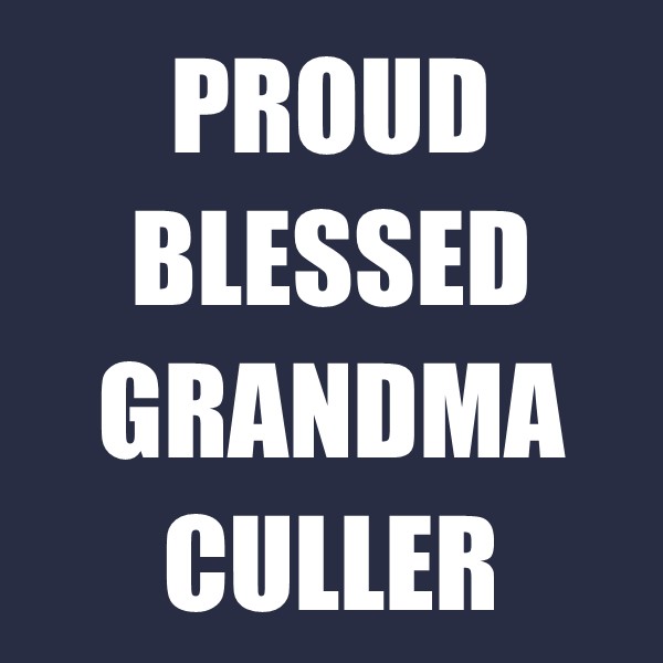 Proud Blessed Grandma Culler