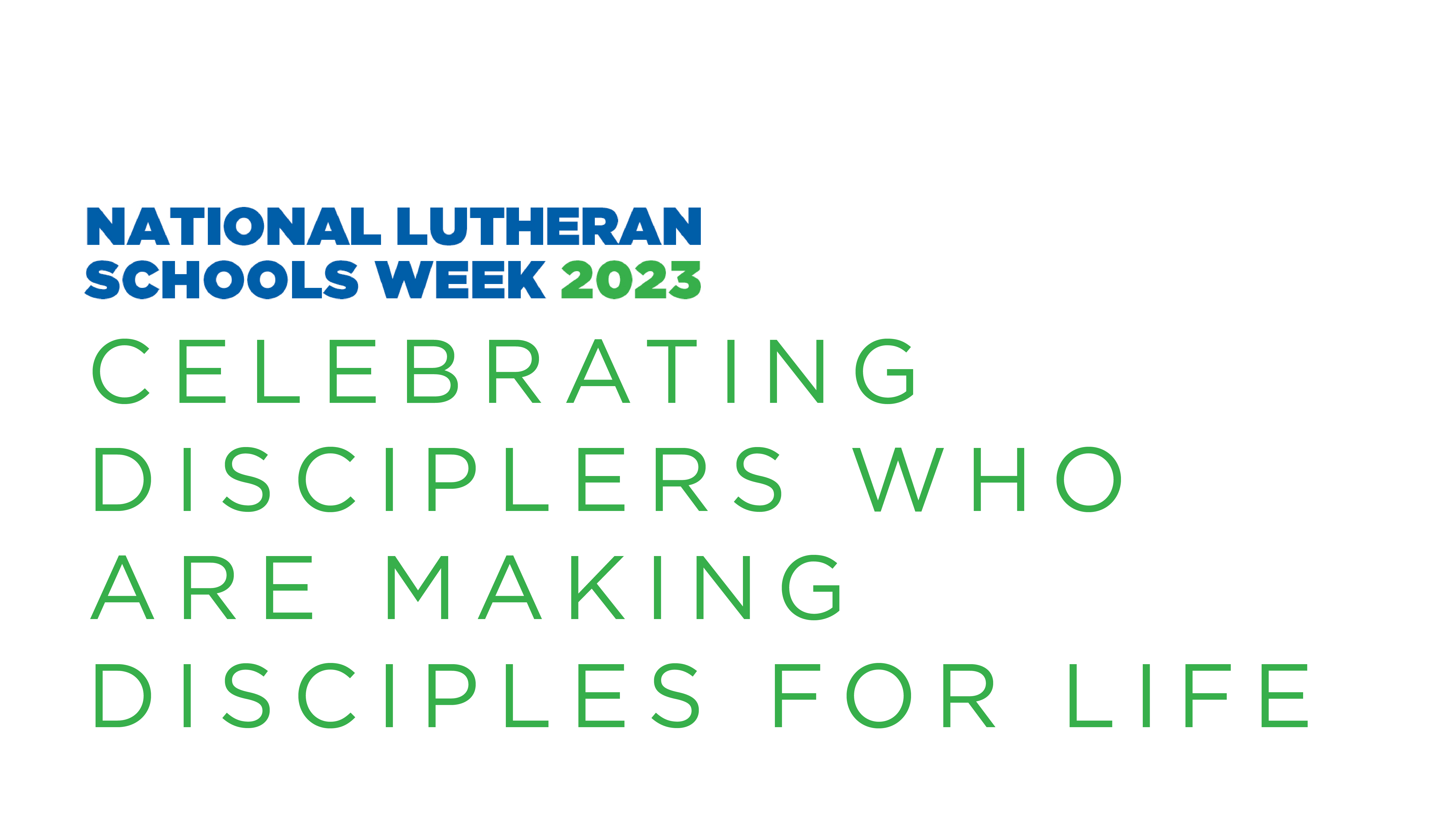 National Lutheran Schools Week Celebrating Disciplers who are Making