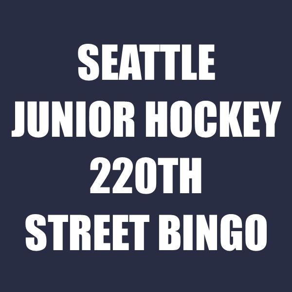 Seattle Junior Hickey / 220th Street Bingo