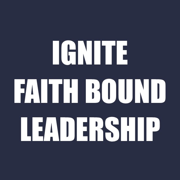 Ignite Faith Bound Leadership