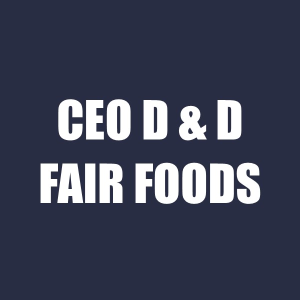 CEO D & D Fair Foods