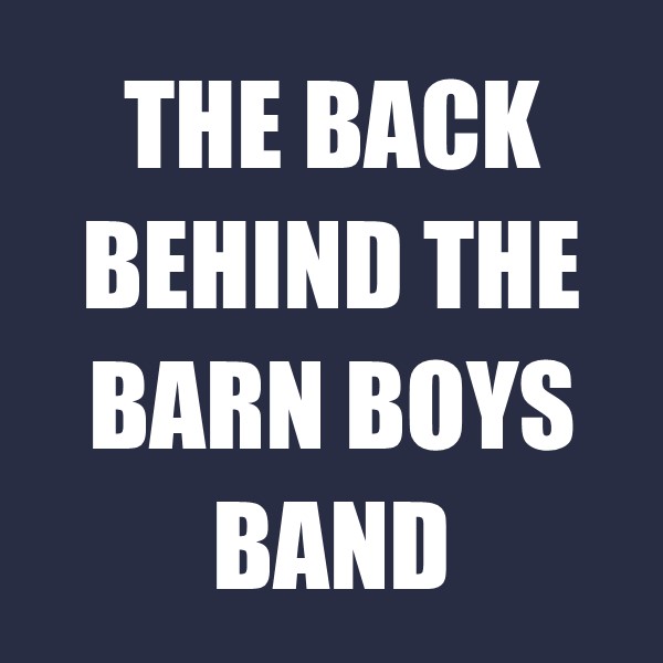 The Back Behind the Barn Boys Band