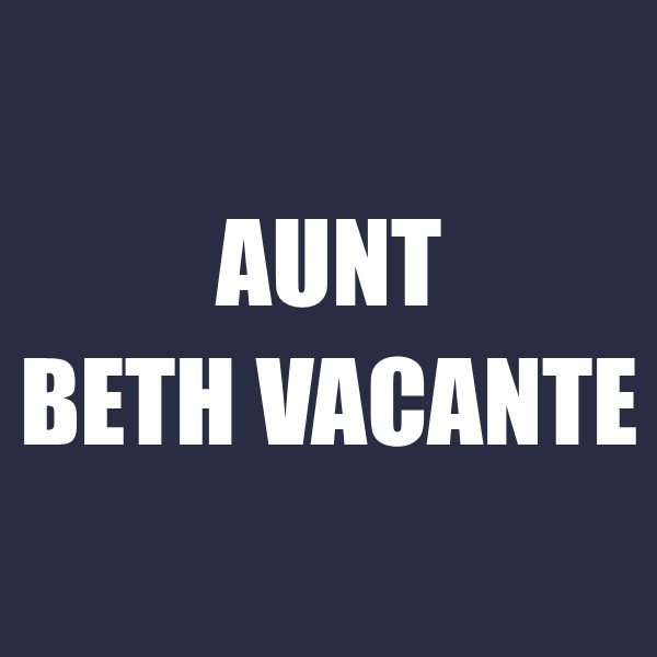 Aunt Beth Vacante