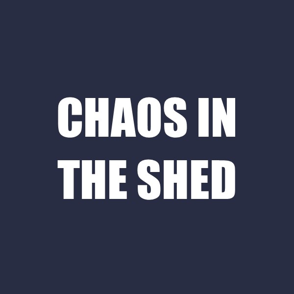Chaos in the Shed