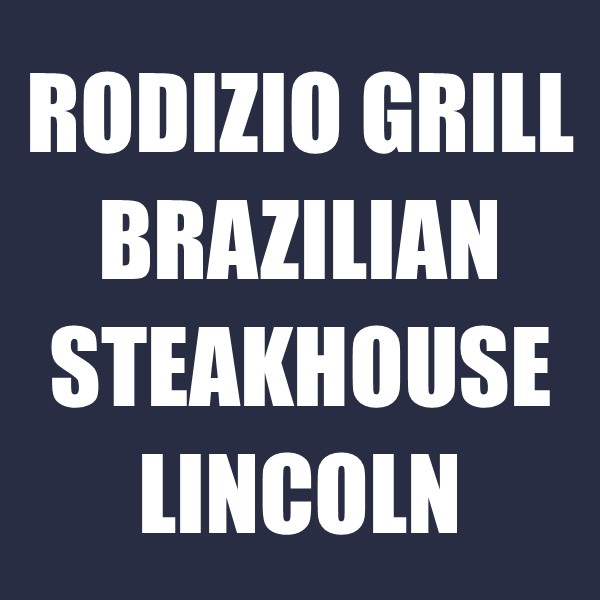 Rodizio Grill Brazilian Steakhouse Lincoln