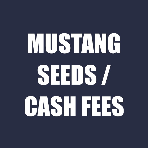 Mustang Seeds / Cash Fees