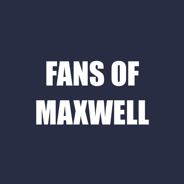 Fans of Maxwell