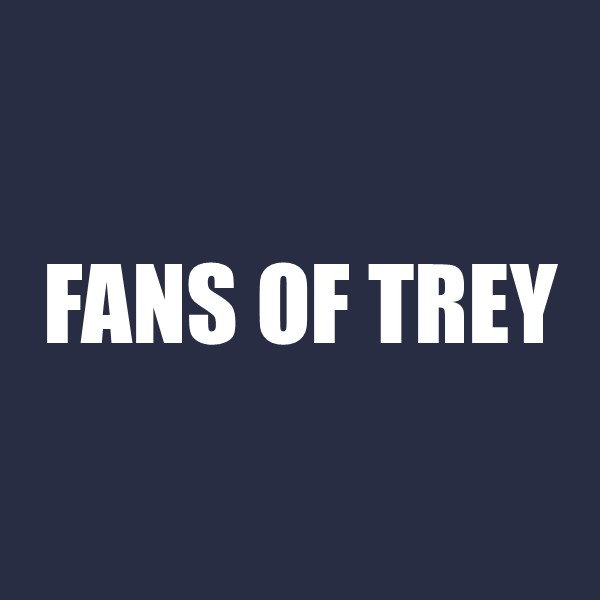 Fans of Trey