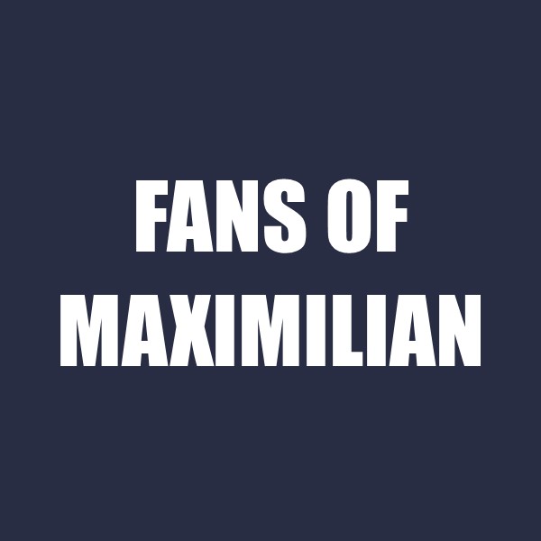 Fans of Maximilian