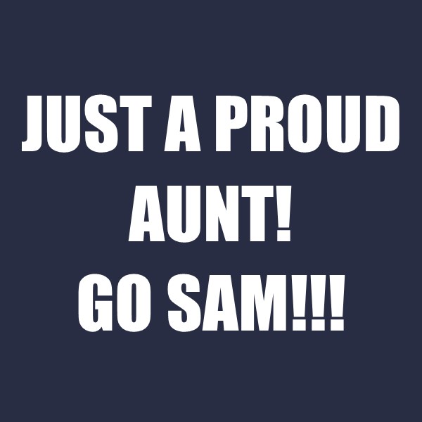 Just A Proud Aunt! Go Sam!