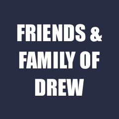 Friends & Family of Drew