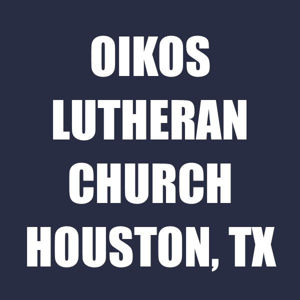 Oikos Lutheran Church Houston, TX