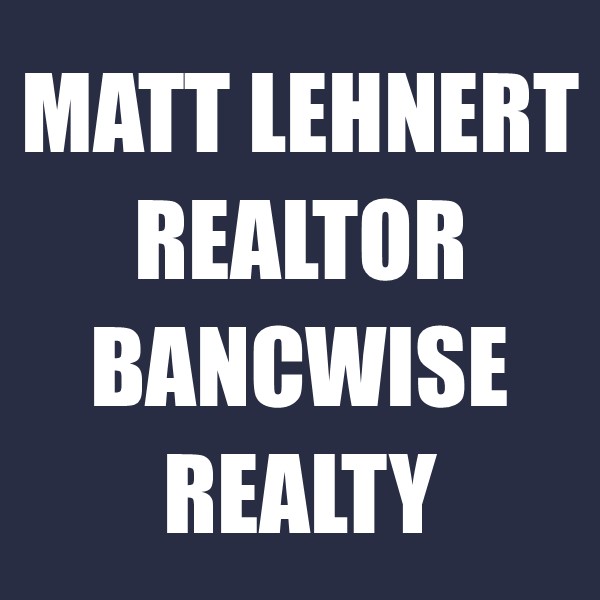 Matt Lehnert - Realtor - BancWise Realty
