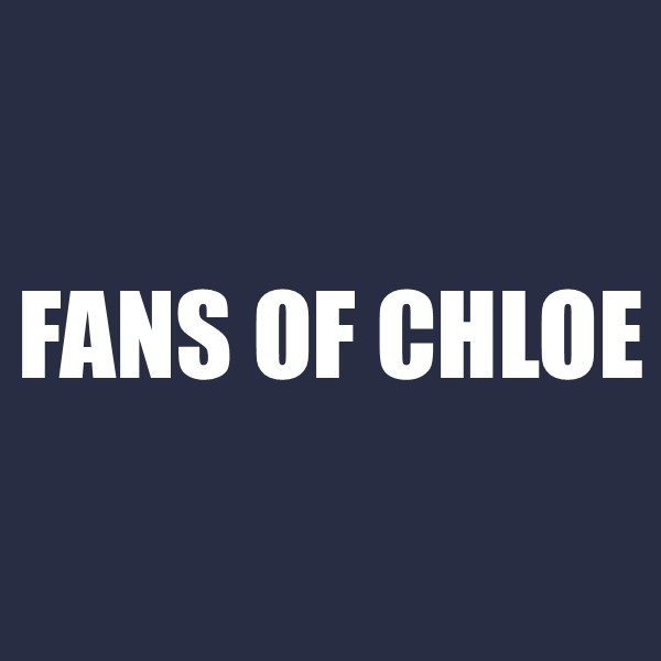 Fans of Chloe