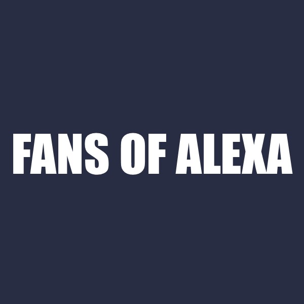 Fans of Alexa