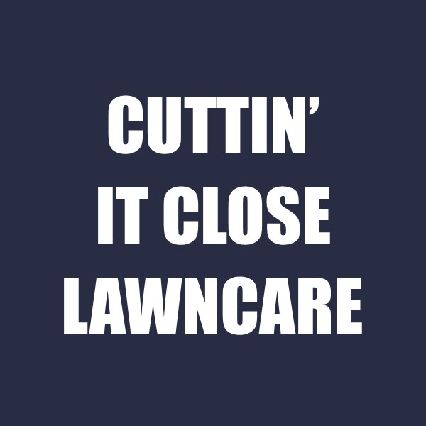 Cuttin' it close Lawncare