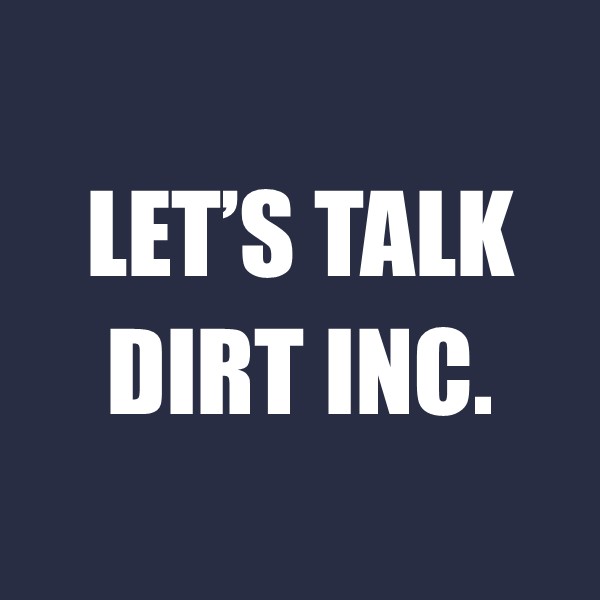 Let's Talk Dirt, Inc.