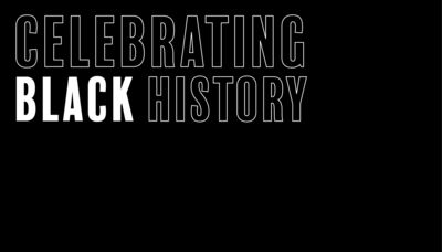 A graphic that reads Celebrating Black History.